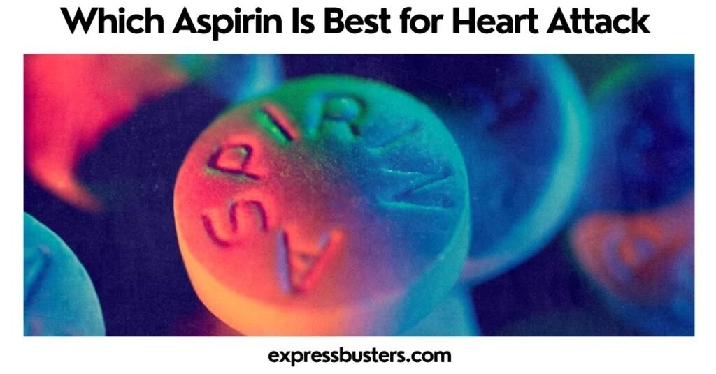 Which Aspirin Is Best for Heart Attack