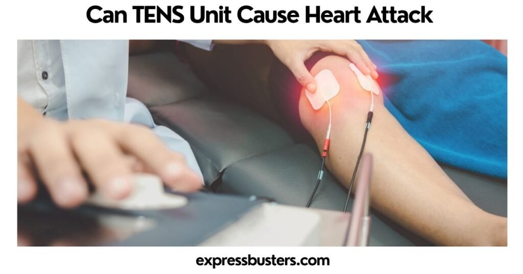 Can TENS Unit Cause Heart Attack