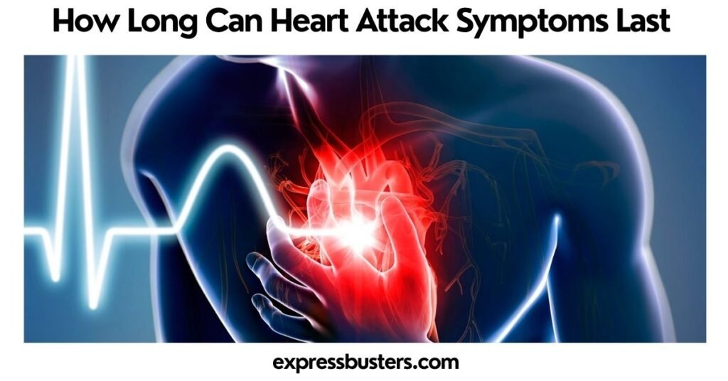 How Long Can Heart Attack Symptoms Last