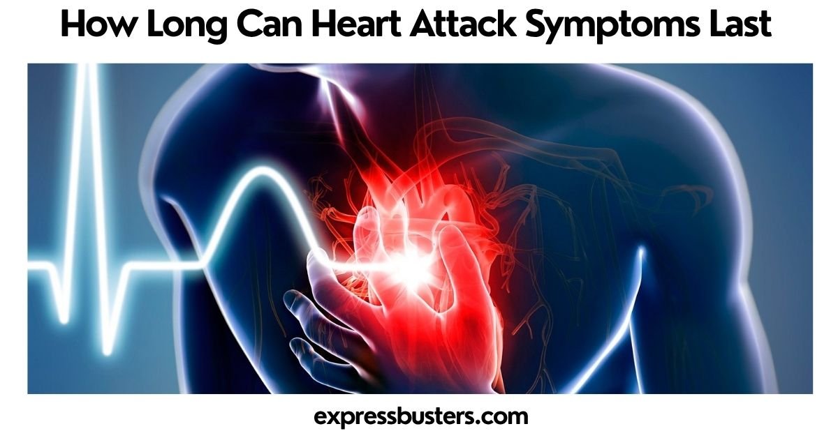 How Long Can Heart Attack Symptoms Last