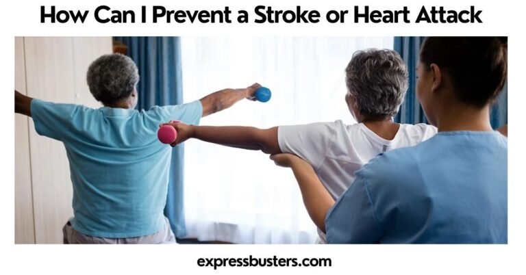 How Can I Prevent a Stroke or Heart Attack