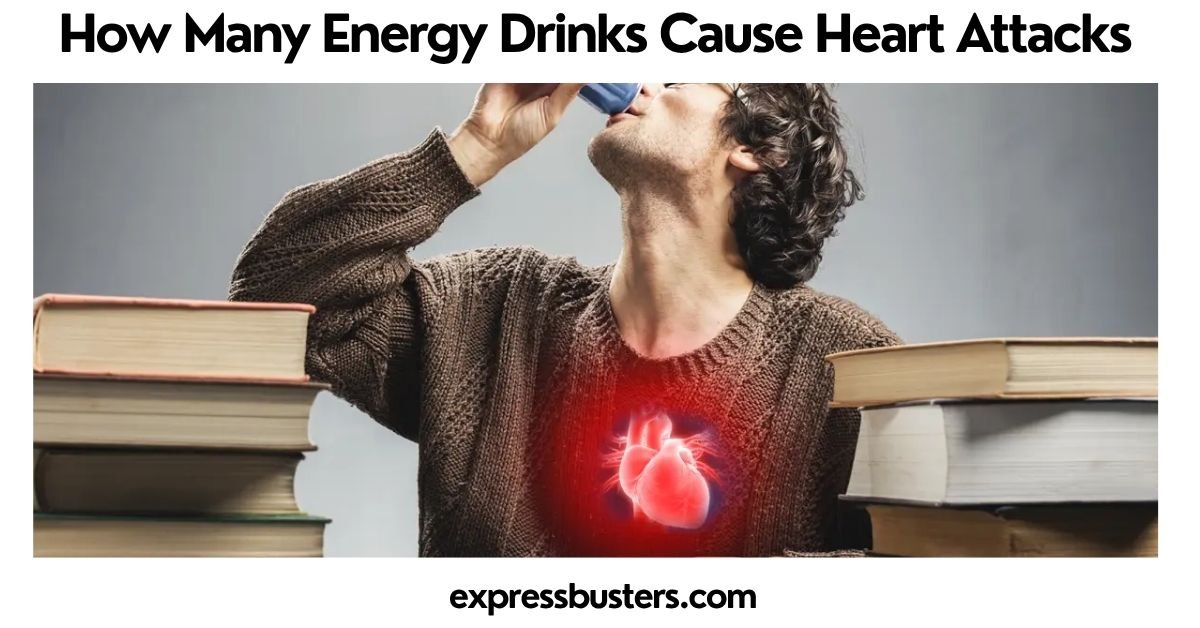 How Many Energy Drinks Cause Heart Attacks