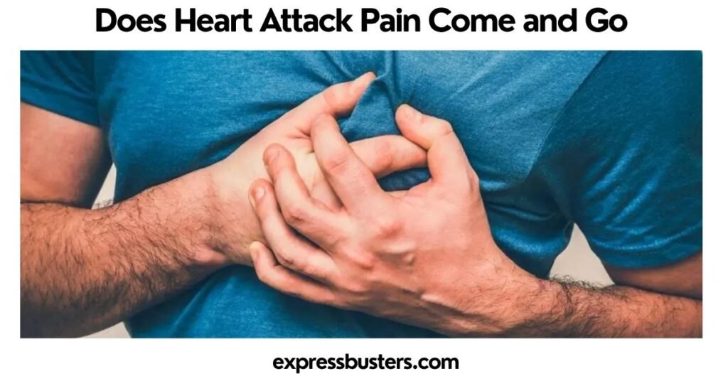 Does Heart Attack Pain Come and Go