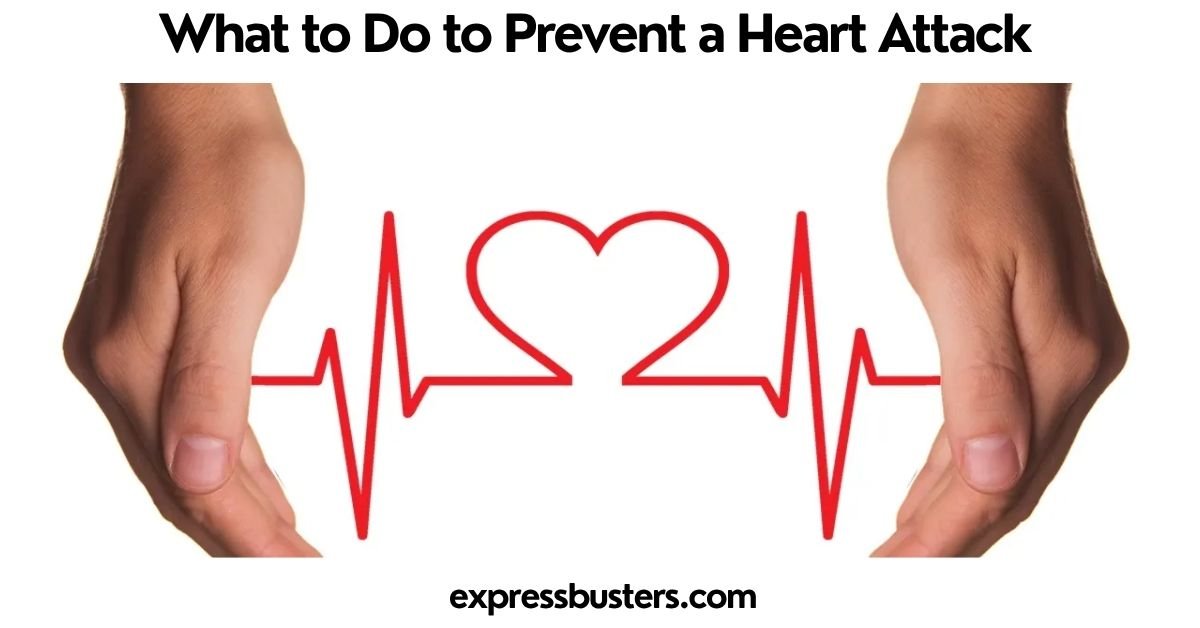 What to Do to Prevent a Heart Attack